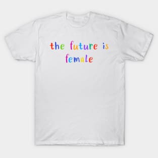 the future is female T-Shirt